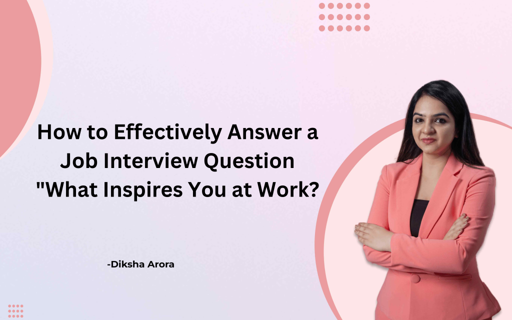 Tips on how to Reply “What Evokes You at Work?” in Job Interview