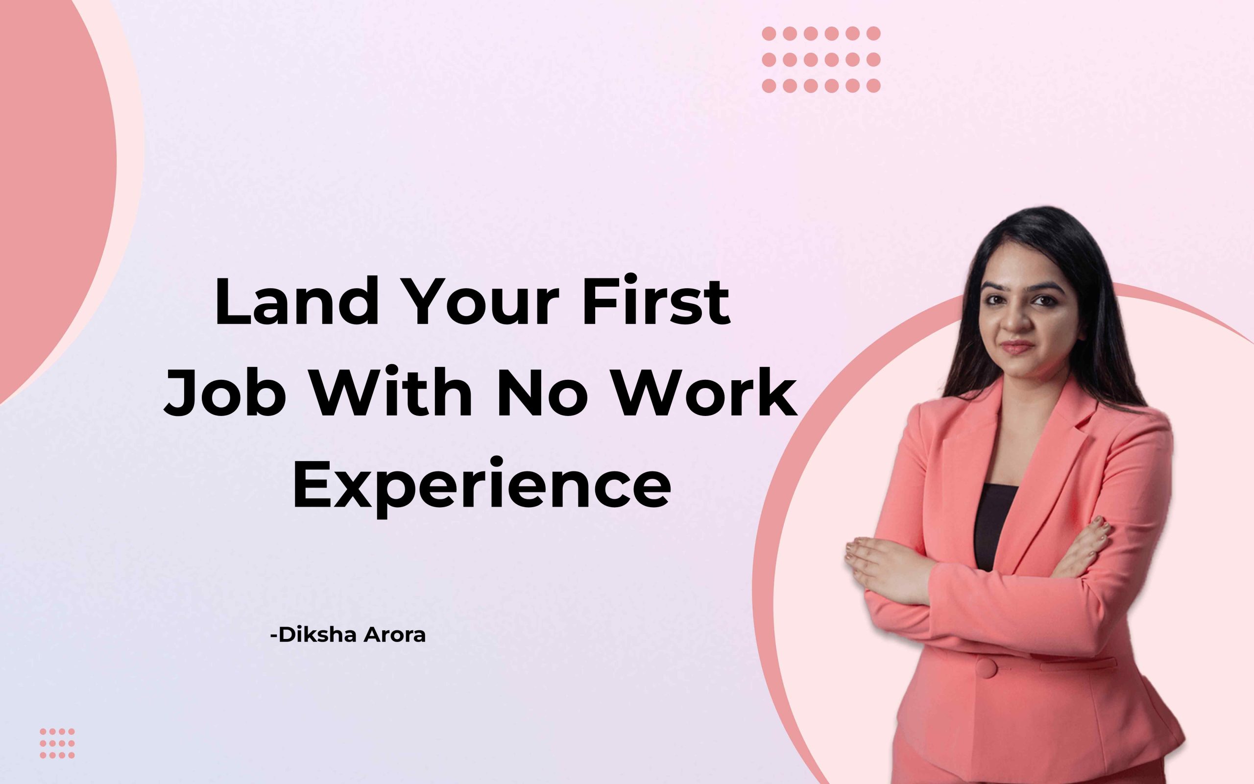 Methods to Land Your First Job With No Work Expertise